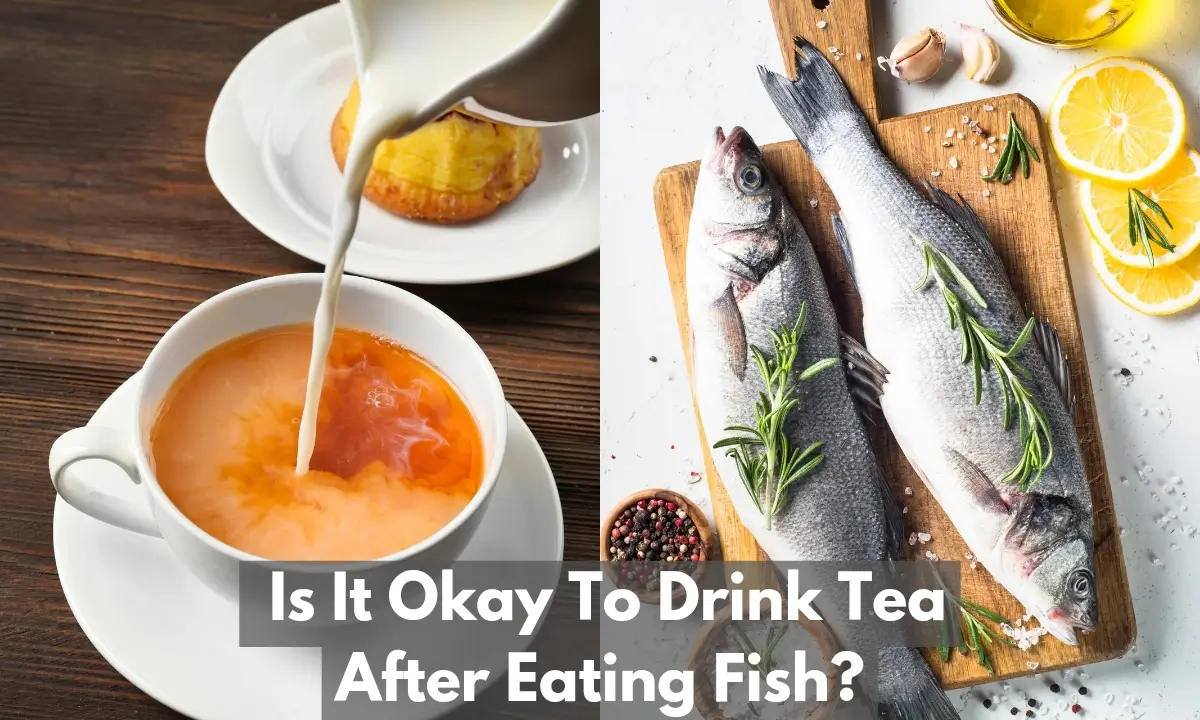 Is It Okay To Drink Tea After Eating Fish?